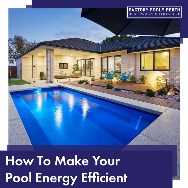 how-to-make-your-pool-energy-efficient