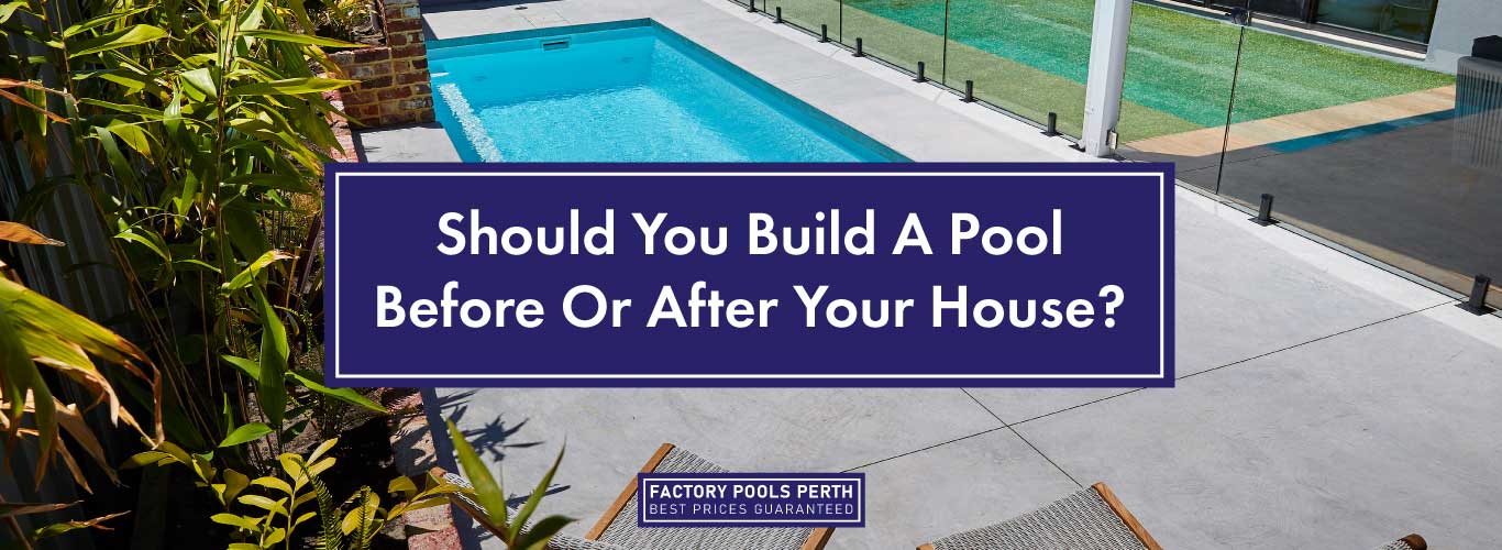 should-you-build-a-pool-before-or-after-your-house-2