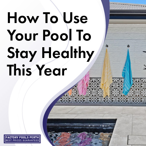 how-to-use-your-pool-to-stay-healthy-this-year-featuredimage