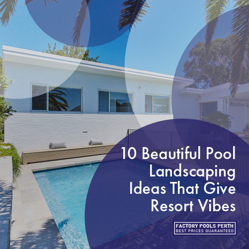 10-beautiful-pool-landscaping-ideas-featuredimage