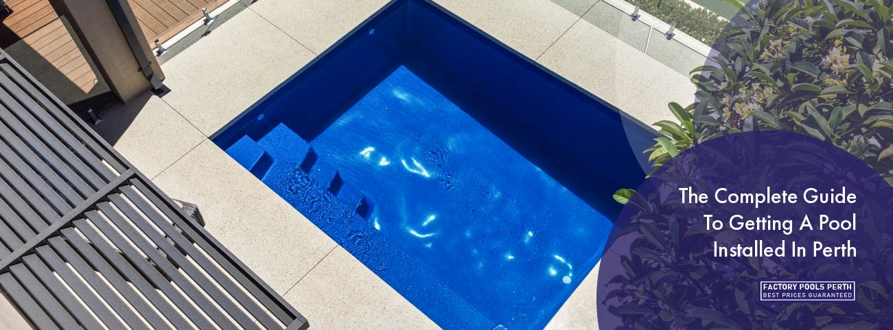 the-complete-guide-to-getting-a-pool-installed-in-perth-banner