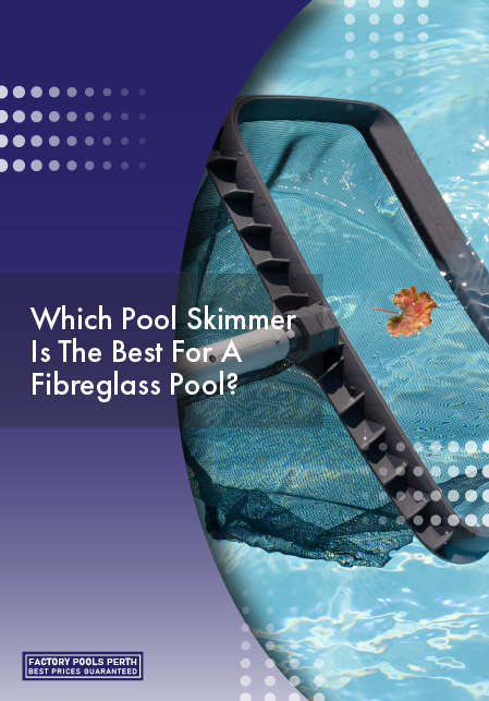 which-pool-skimmer-is-the-best-for-a-fibreglass-pool-banner-m