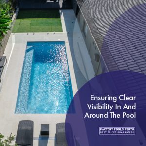 ensuring-clear-visibility-in-and-around-the-pool-featuredimage