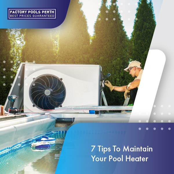 7 tips to maintain your pool heater featureimage