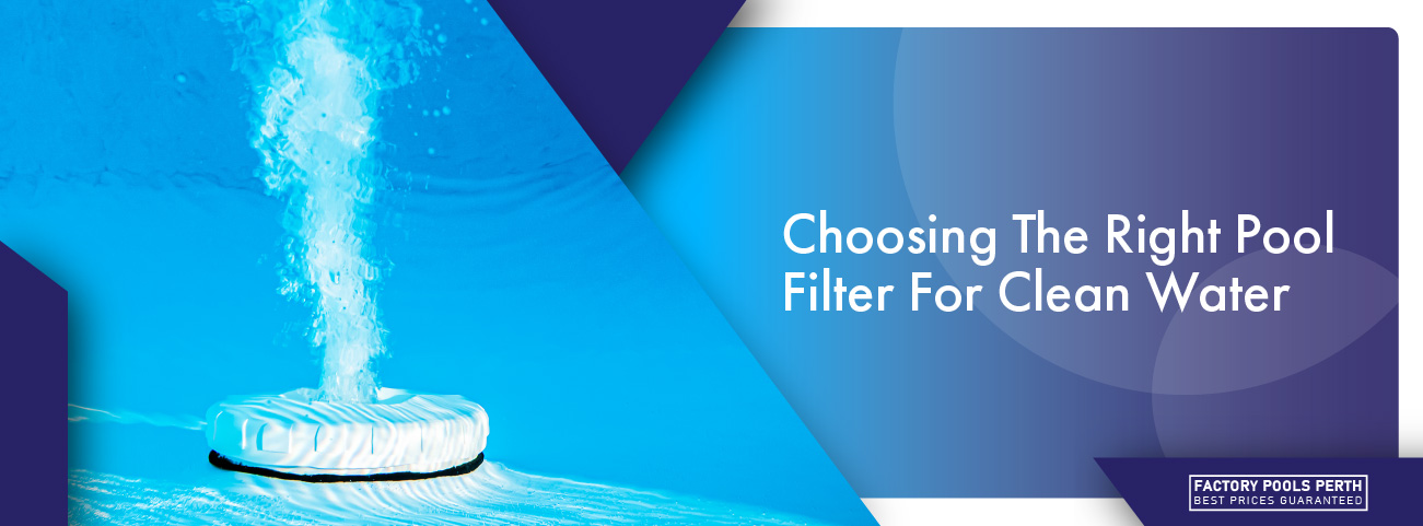 choosing-the-right-pool-filter-for-clean-water-banner