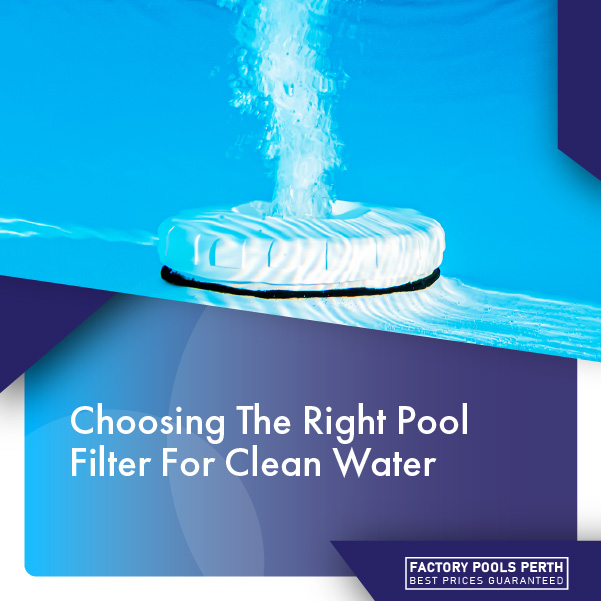 choosing the right pool filter for clean water featuredimage