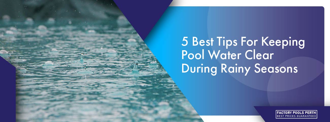 5 best tips for keeping pool water clear during rainy seasons banner