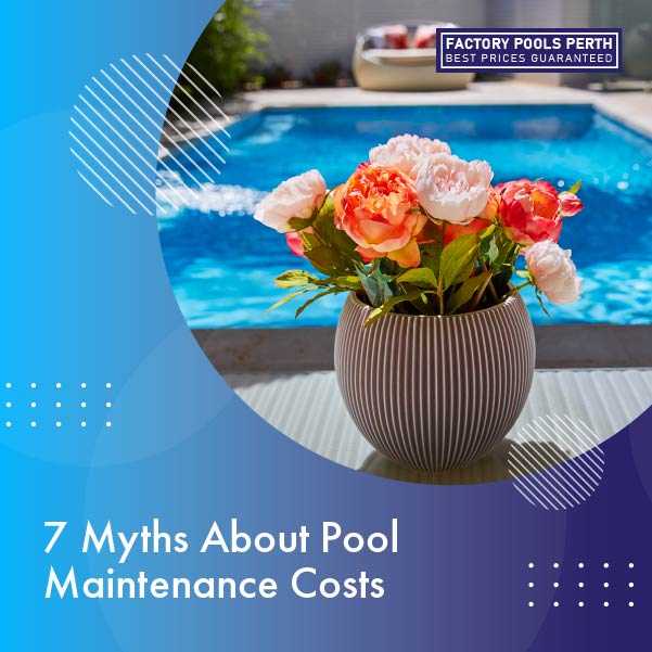 7 myths about pool maintenance costs featureimage m