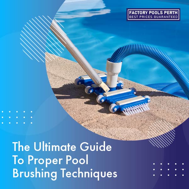 the ultimate guide to proper pool brushing techniques featureimage