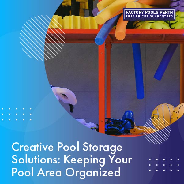 creative-poo-storage-solutions-keeping-your-pool-area-organised-featureimage