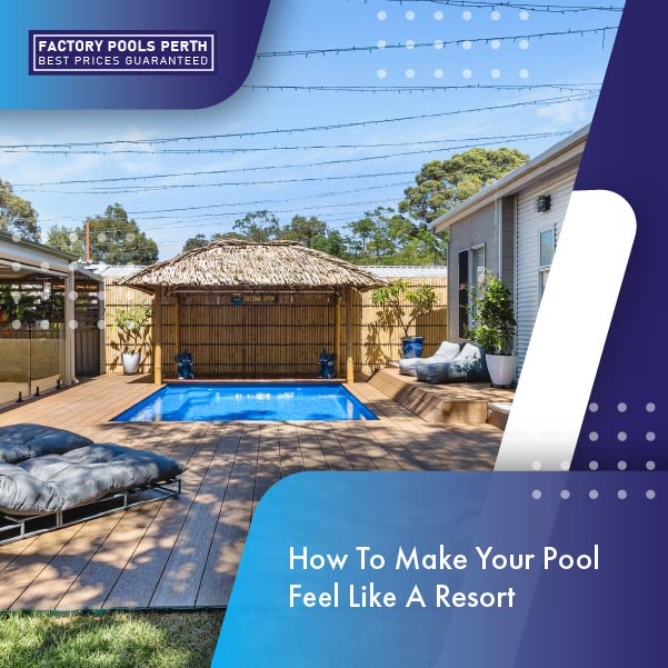 how-to-make-your-pool-feel-like-a-resort-featureimage