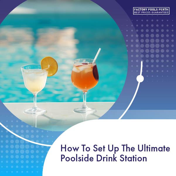 how-to-set-up-the-ultimate-poolside-drink-station-featureimage